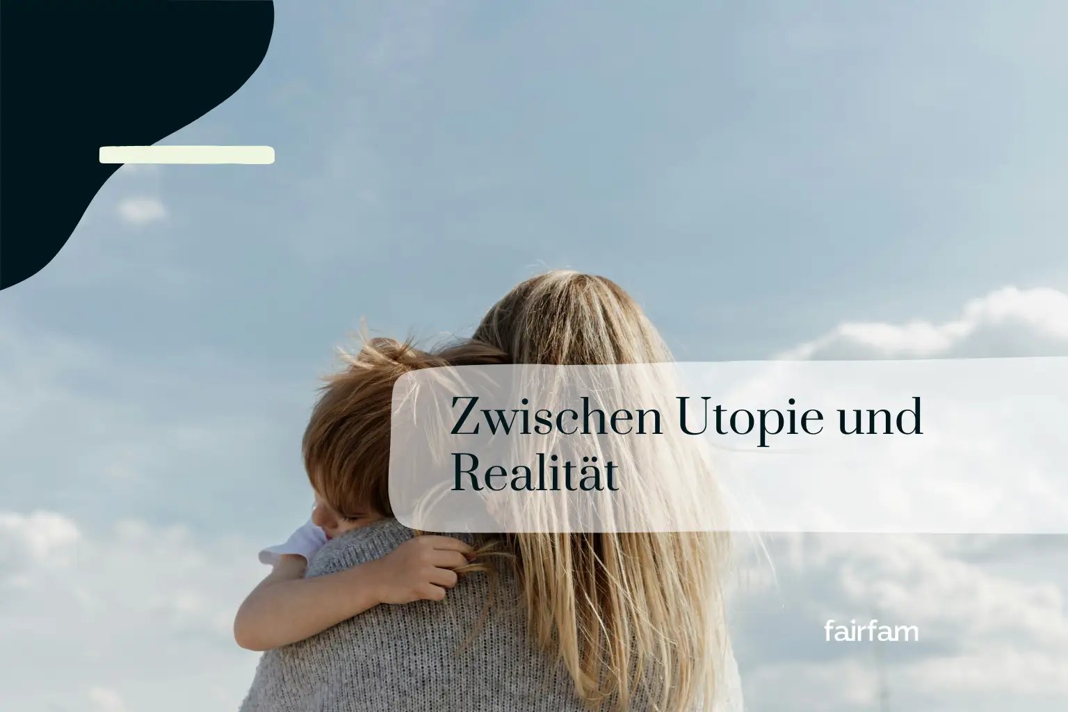 Zwischen Utopie und Realität – Was meine Bachelorarbeit mit fairfam zu tun hat