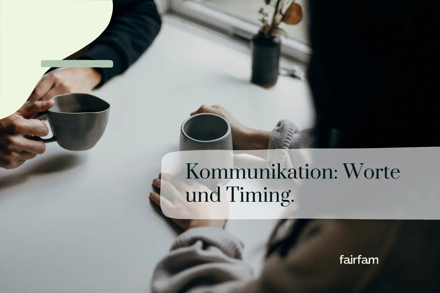 Kommunikation auf Augenhöhe. Warum Timing genauso wichtig ist, wie die Worte selbst