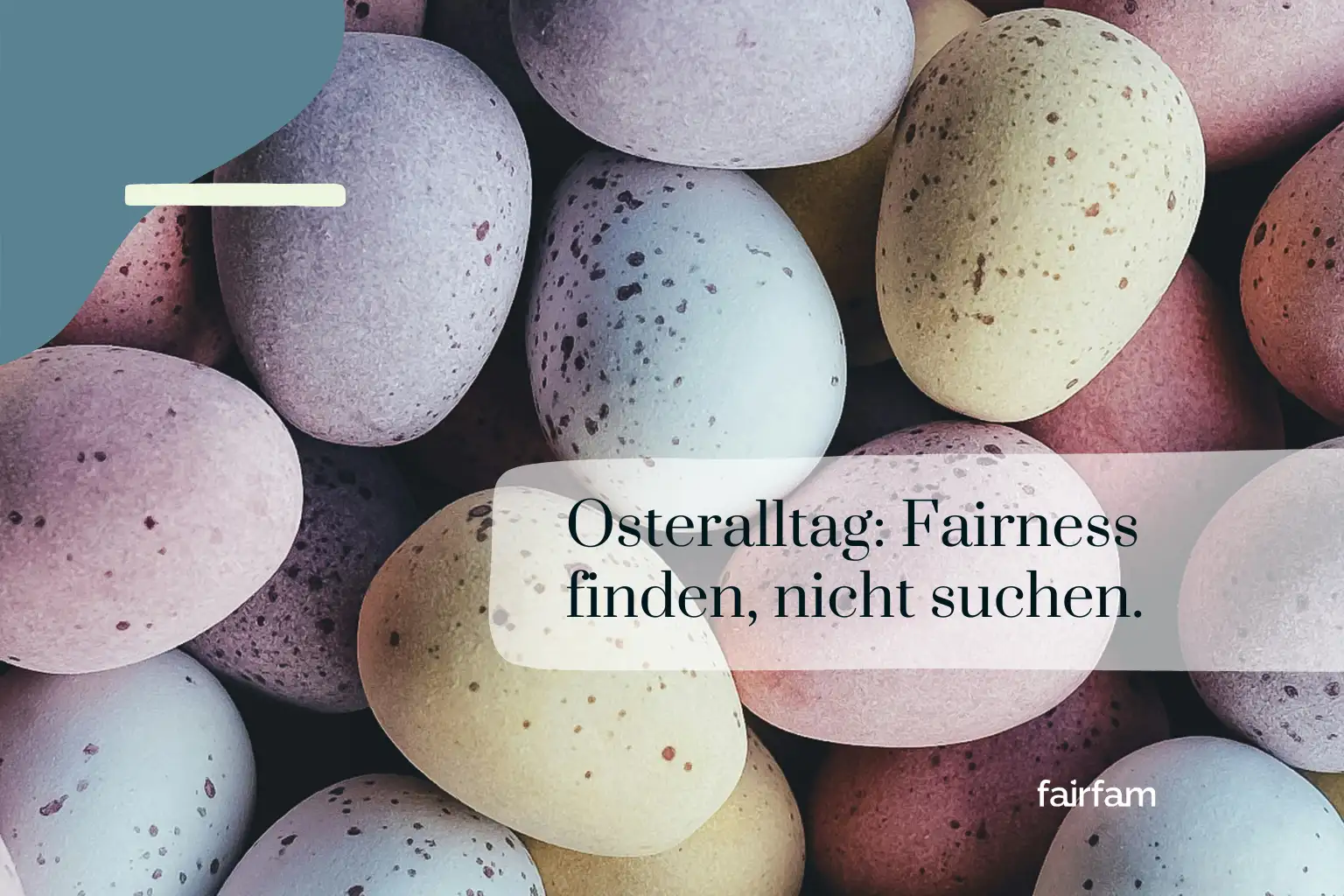 Zwischen Ostereiern und Alltag: Warum wir Fairness nicht suchen sollten